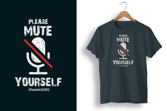 Designing With Please Mute Yourself Teacher Life 2022